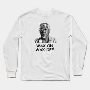 Wax on wax off Long Sleeve T-Shirt